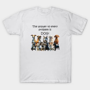 The answer to every problem is dog - funny watercolour dog design T-Shirt